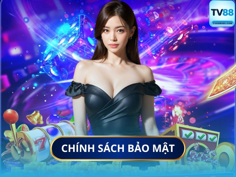 Chính Sách Bảo Mật TV88