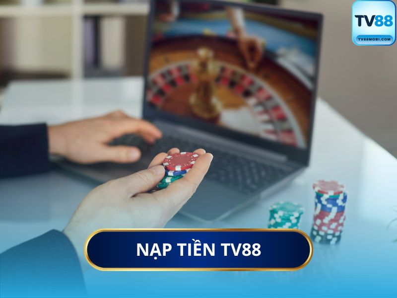 Tổng Hợp Các Phương Thức Nạp Tiền TV88